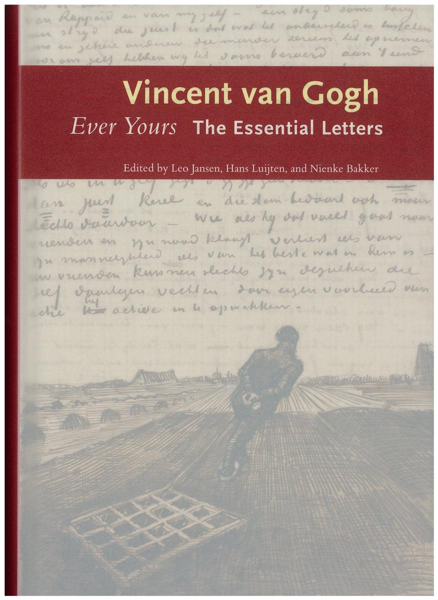 Ever yours : the essential letters / Vincent van Gogh ; edited by Leo Jansen, Hans Luijten, and Nienke Bakker cover