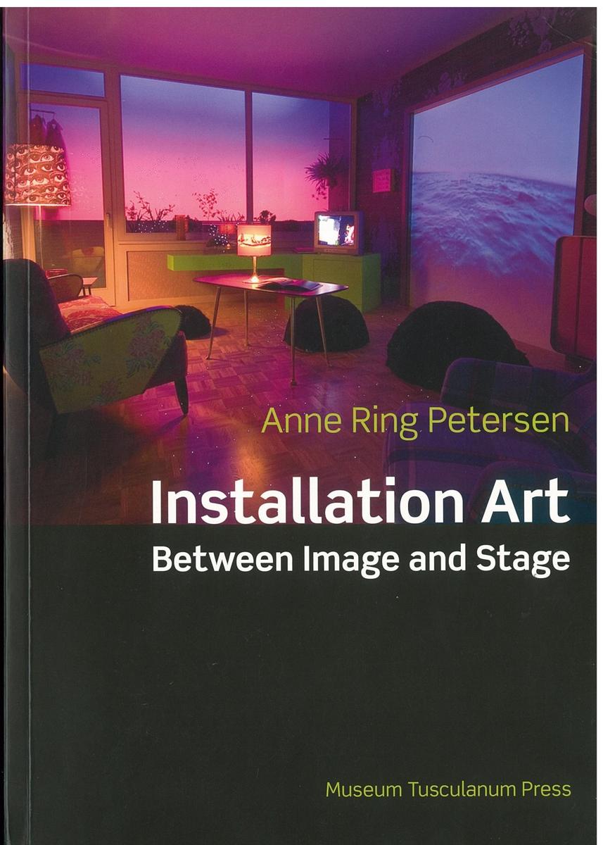 Installation art : between image and stage / Anne Ring Petersen cover