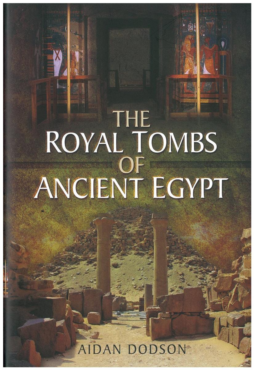 The royal tombs of ancient Egypt / Aidan Dodson cover