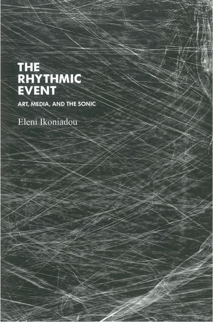 The rhythmic event : art, media, and the sonic / Eleni Ikoniadou cover