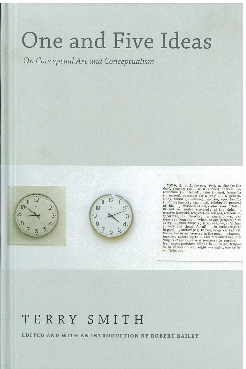 One and five ideas : on conceptual art and conceptualism / Terry Smith ; edited and with an introduction by Robert Bailey cover