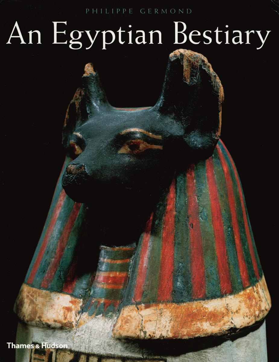 An Egyptian bestiary : animals in life and religion in the land of the pharaohs cover