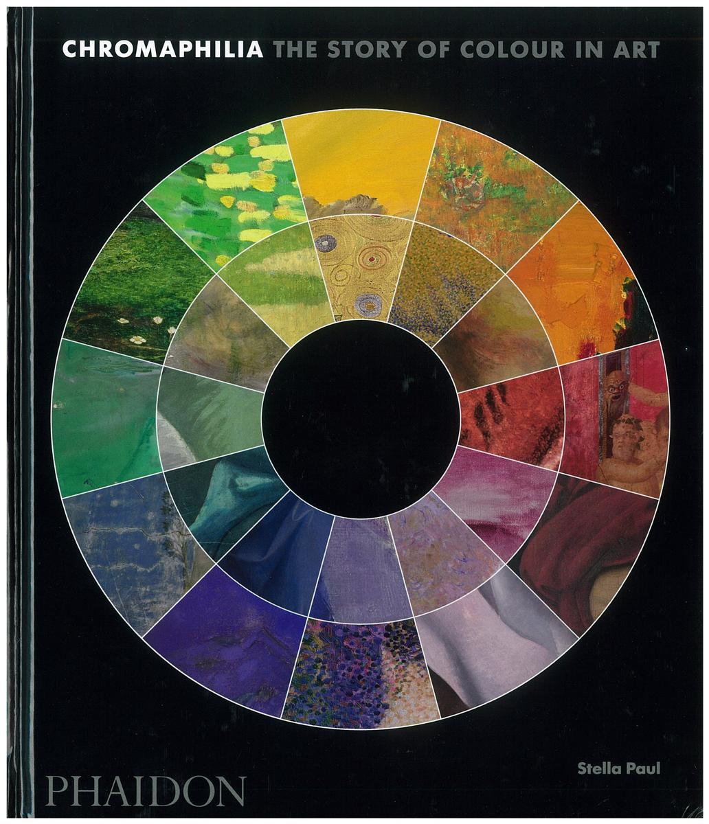 Chromaphilia : the story of colour in art / Stella Paul cover