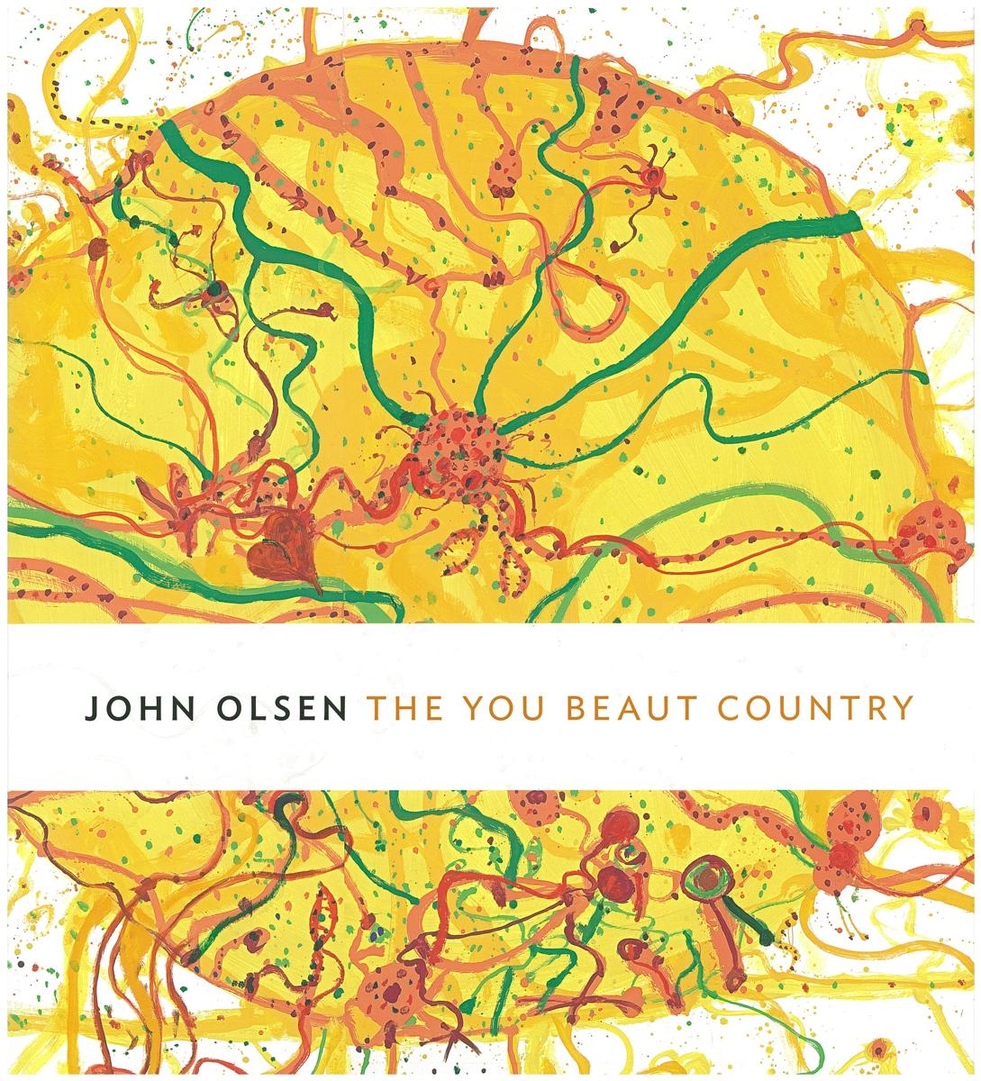John Olsen : the you beaut country / edited by David Hurlston and Deborah Edwards cover