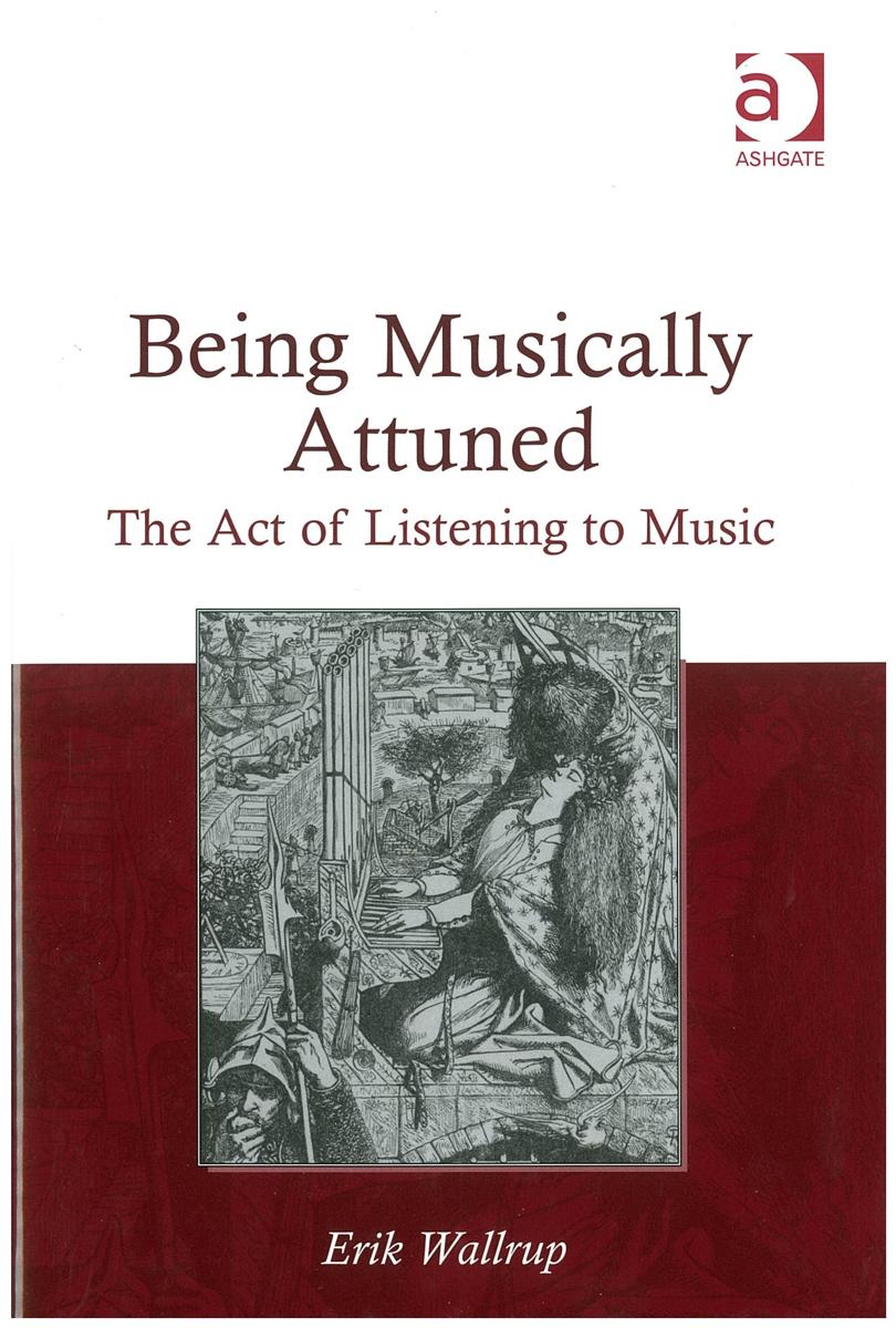 Being musically attuned : the act of listening to music / Erik Wallrup cover
