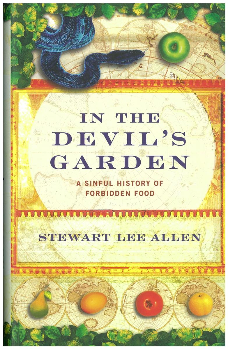 In the devil's garden : a sinful history of forbidden food / Stewart Lee Allen cover