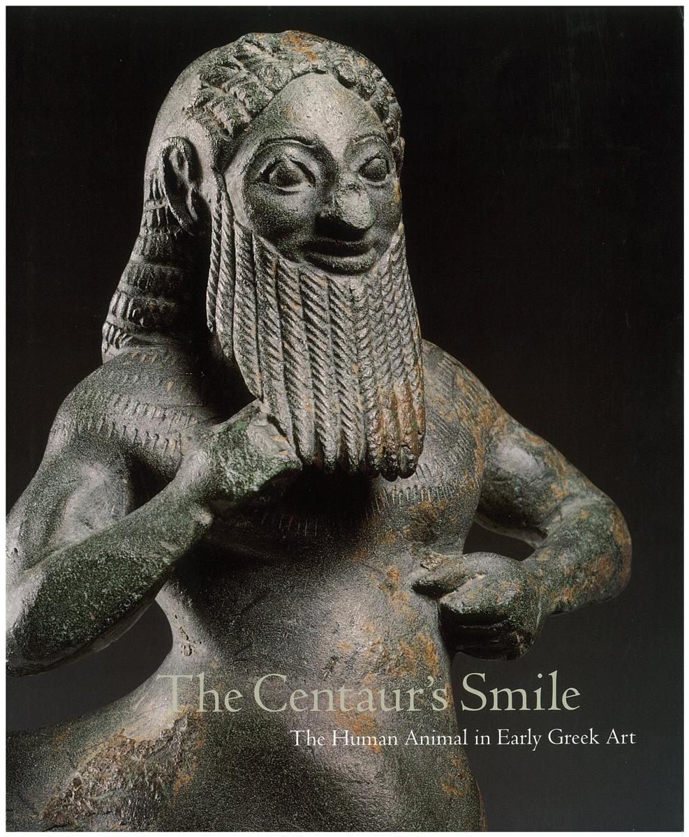 The centaur's smile : the human animal in early Greek art / J. Michael Padgett ; with contributions by William A. P. Childs and Despoina Tsiafakis and 24 others cover