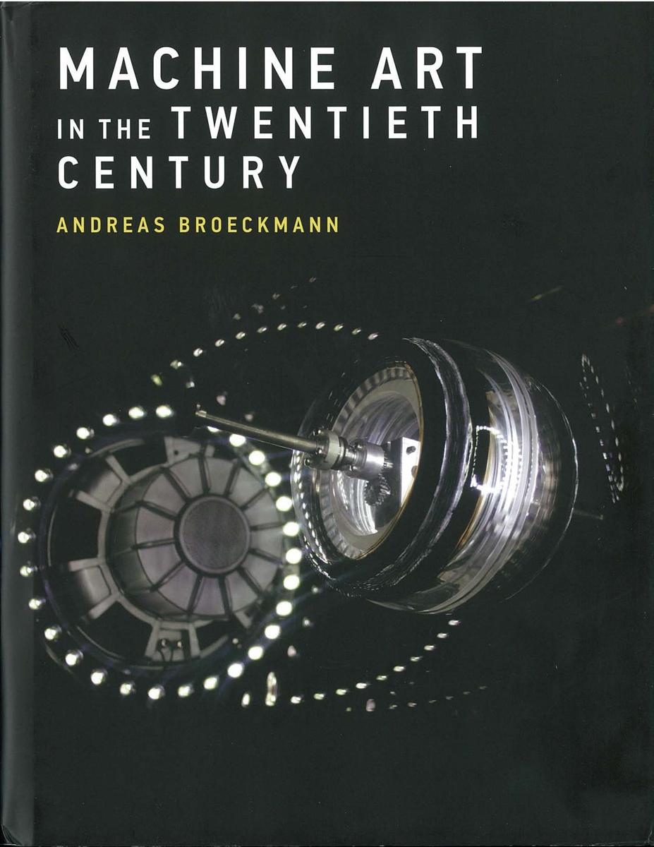 Machine art in the twentieth century / Andreas Broeckmann cover