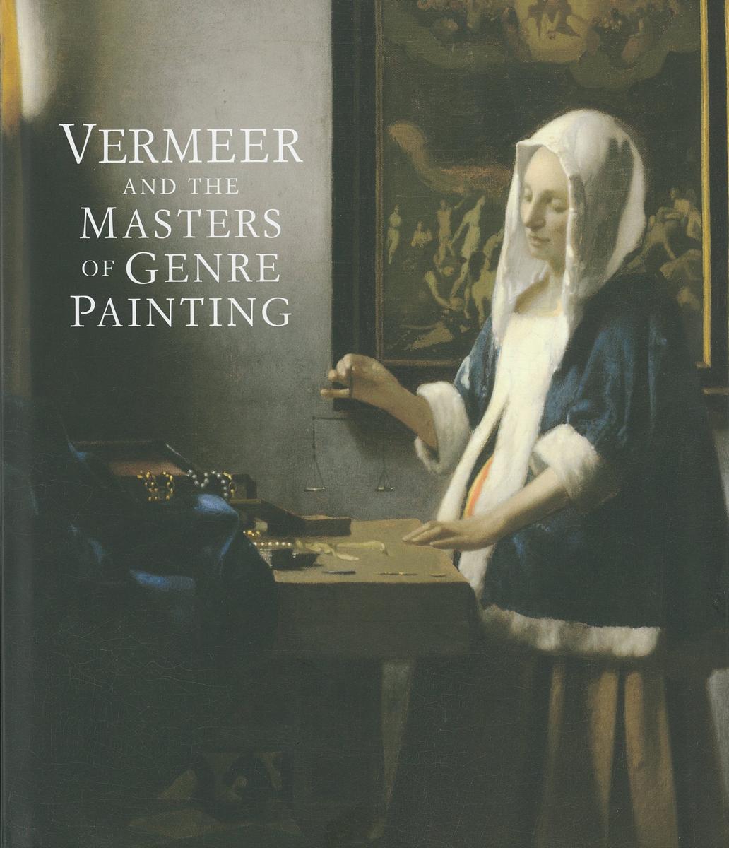 Vermeer and the masters of genre painting : inspiration and rivalry / Adriaan E. Waiboer with Arthur K Wheelock, Jr and Blaise Ducos ; with contributions by Piet Bakker [and 6 others] cover
