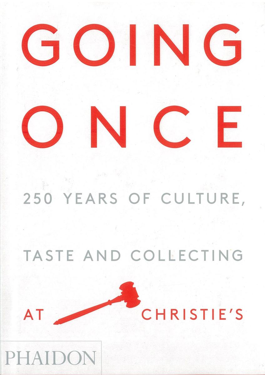 Going once : 250 years of culture, taste and collecting at Christie's cover
