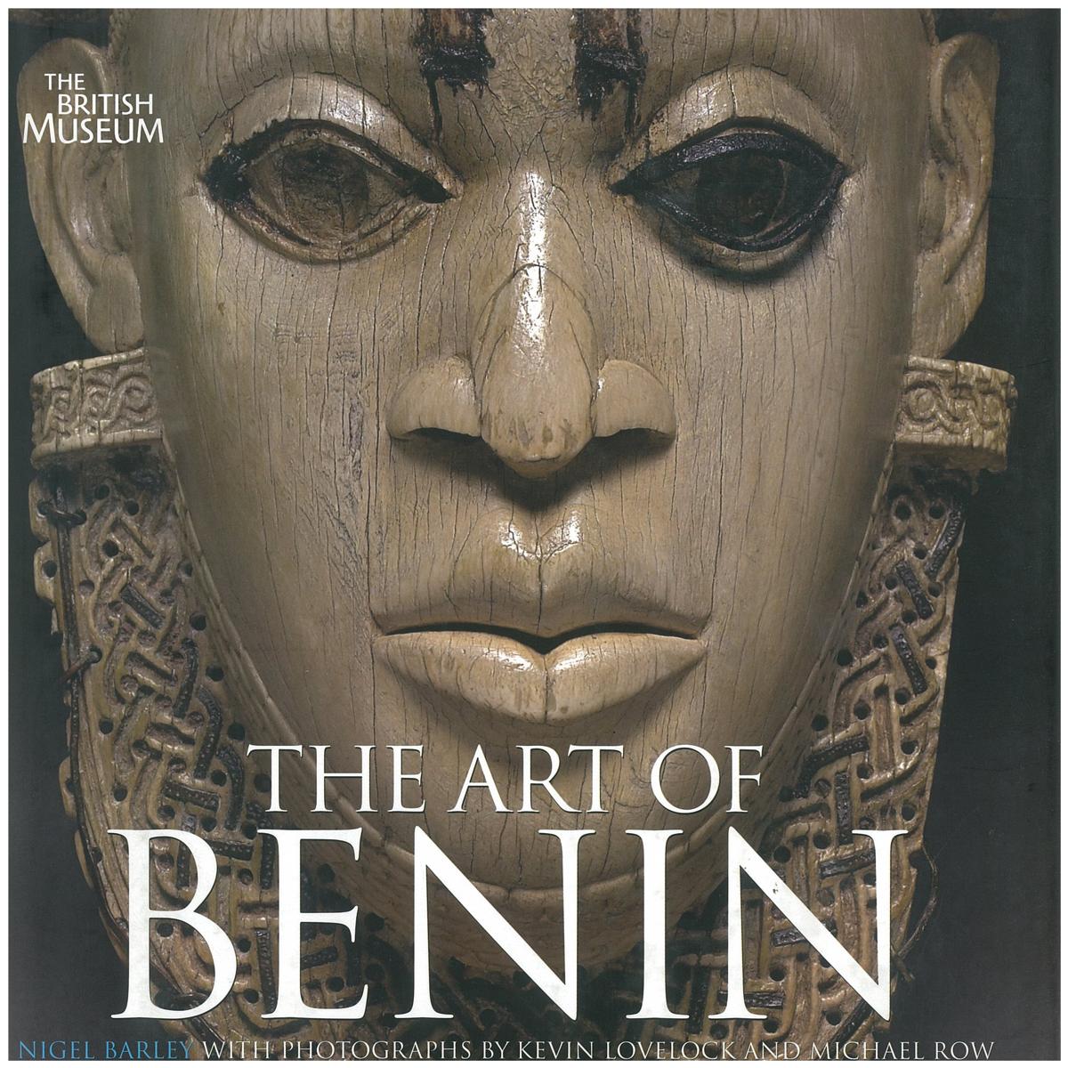 The art of Benin / Nigel Barley ; photographs by Kevin Lovelock and Michael Row cover