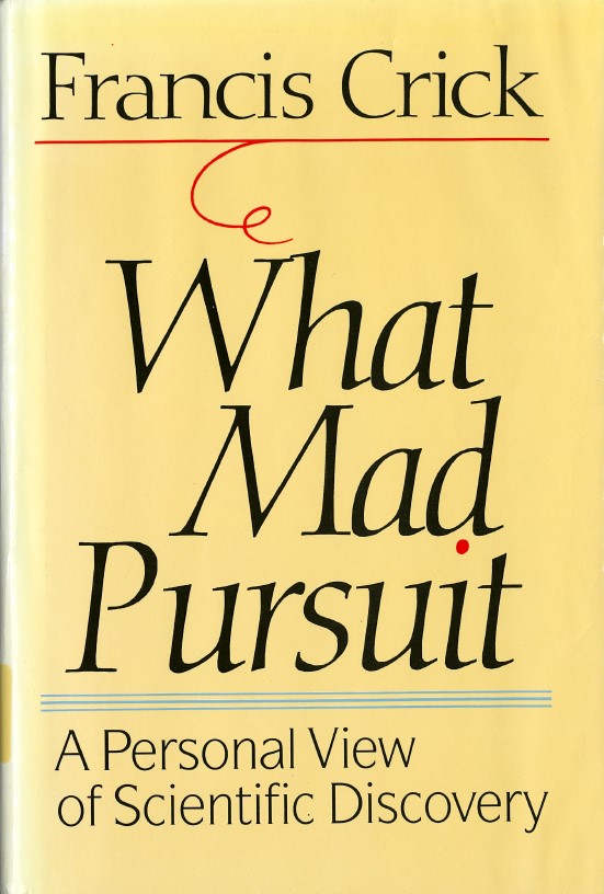 What mad pursuit : a personal view of scientific discovery / Francis Crick cover