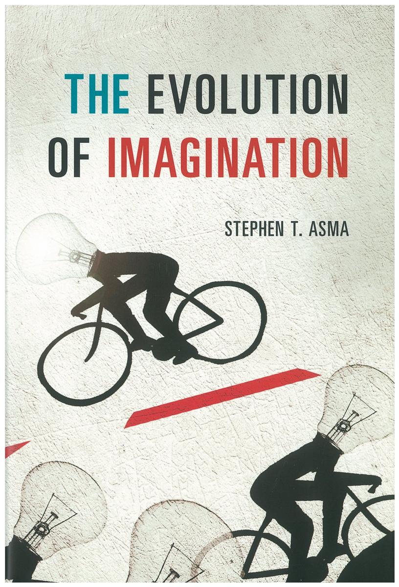 The evolution of imagination / Stephen T. Asma cover