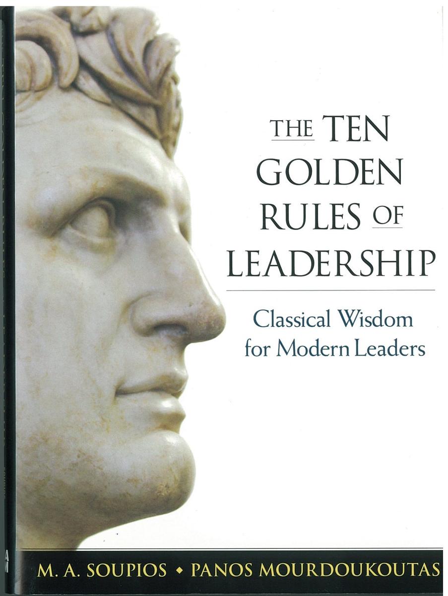 The ten golden rules of leadership : classical wisdom for modern leaders / M. A. Soupios, Panos Mourdoukoutas cover