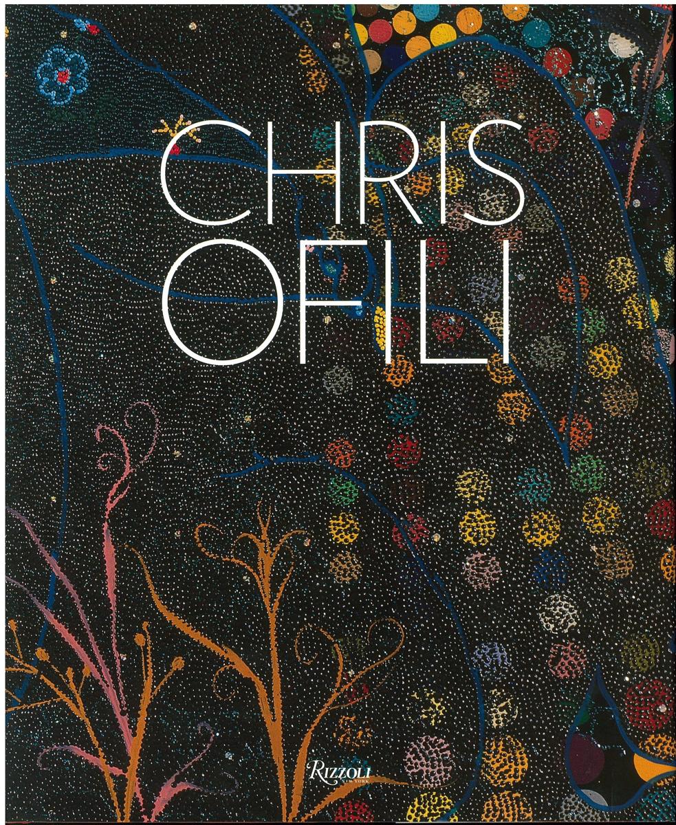 Chris Ofili / [texts by Carol Becker, David Adjaye, Okwui Enwezor, Kara Walker, Thelma Golden and Cameron Shaw ; foreword by Peter Doig] cover