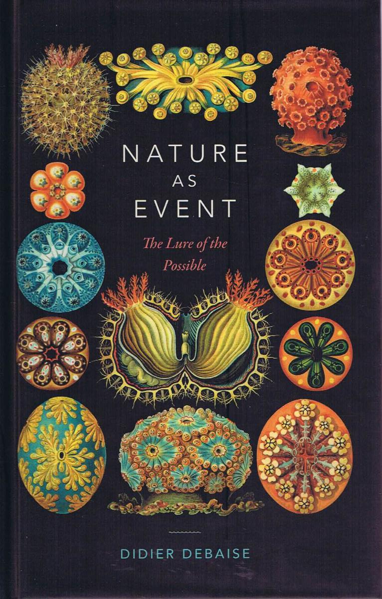 Nature as event : the lure of the possible / Didier Debaise ; translated by Michael Halewood cover