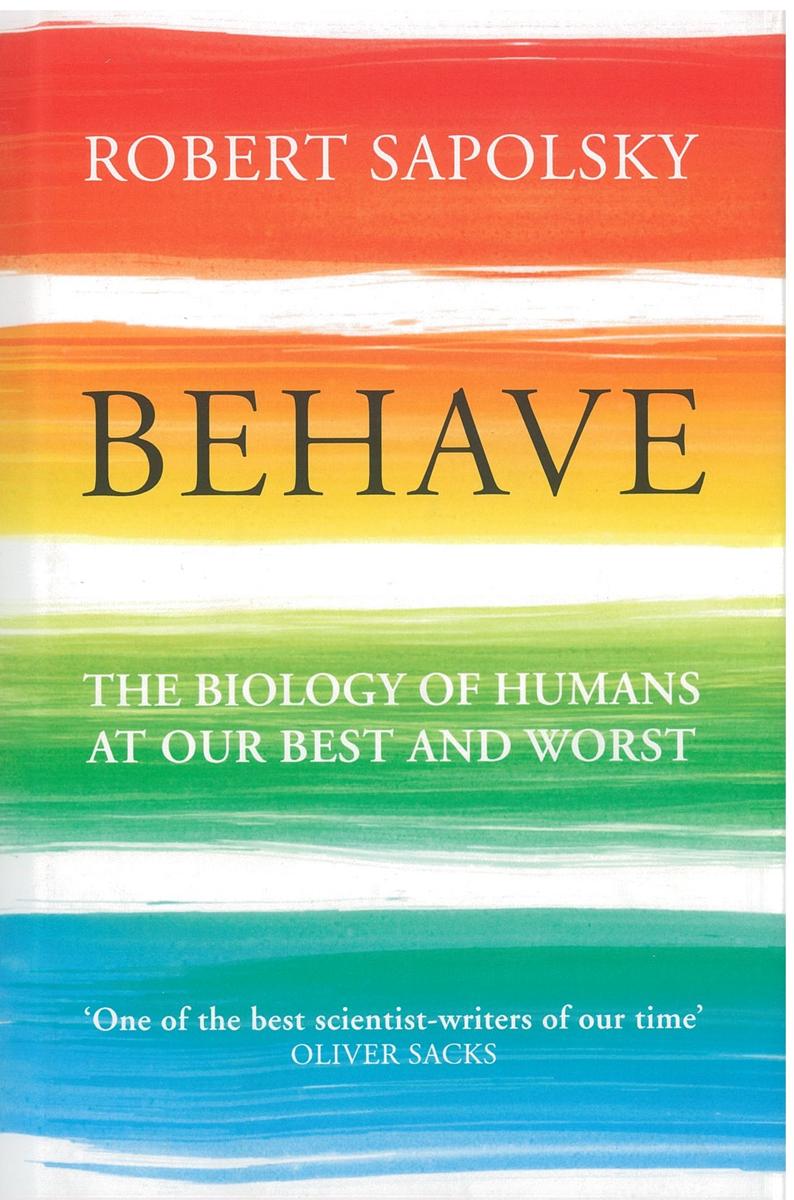 Behave : the biology of humans at our best and worst / Robert M. Sapolsky cover