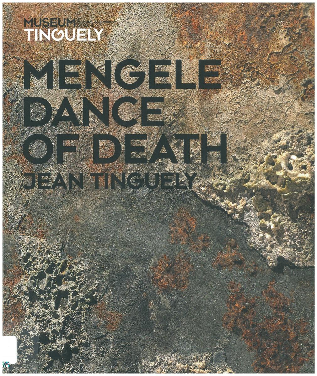 Mengele-dance of death / Jean Tinguely ; edited by Roland Wetzel cover