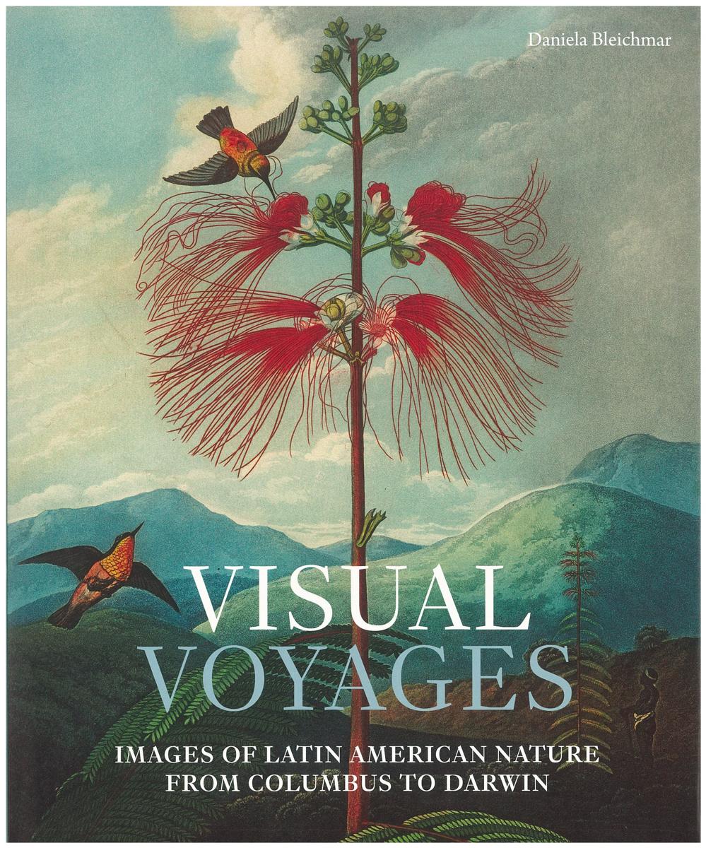 Visual voyages : images of Latin American nature from Columbus to Darwin / Daniela Bleichmar cover