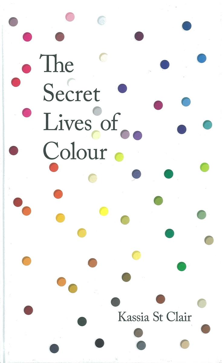 The secret lives of colour / Kassia St. Clair cover