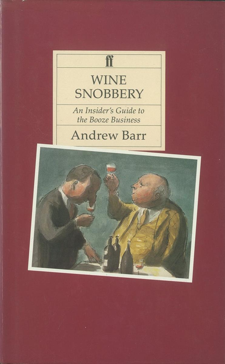 Wine snobbery : an insider's guide to the booze business / Andrew Barr cover