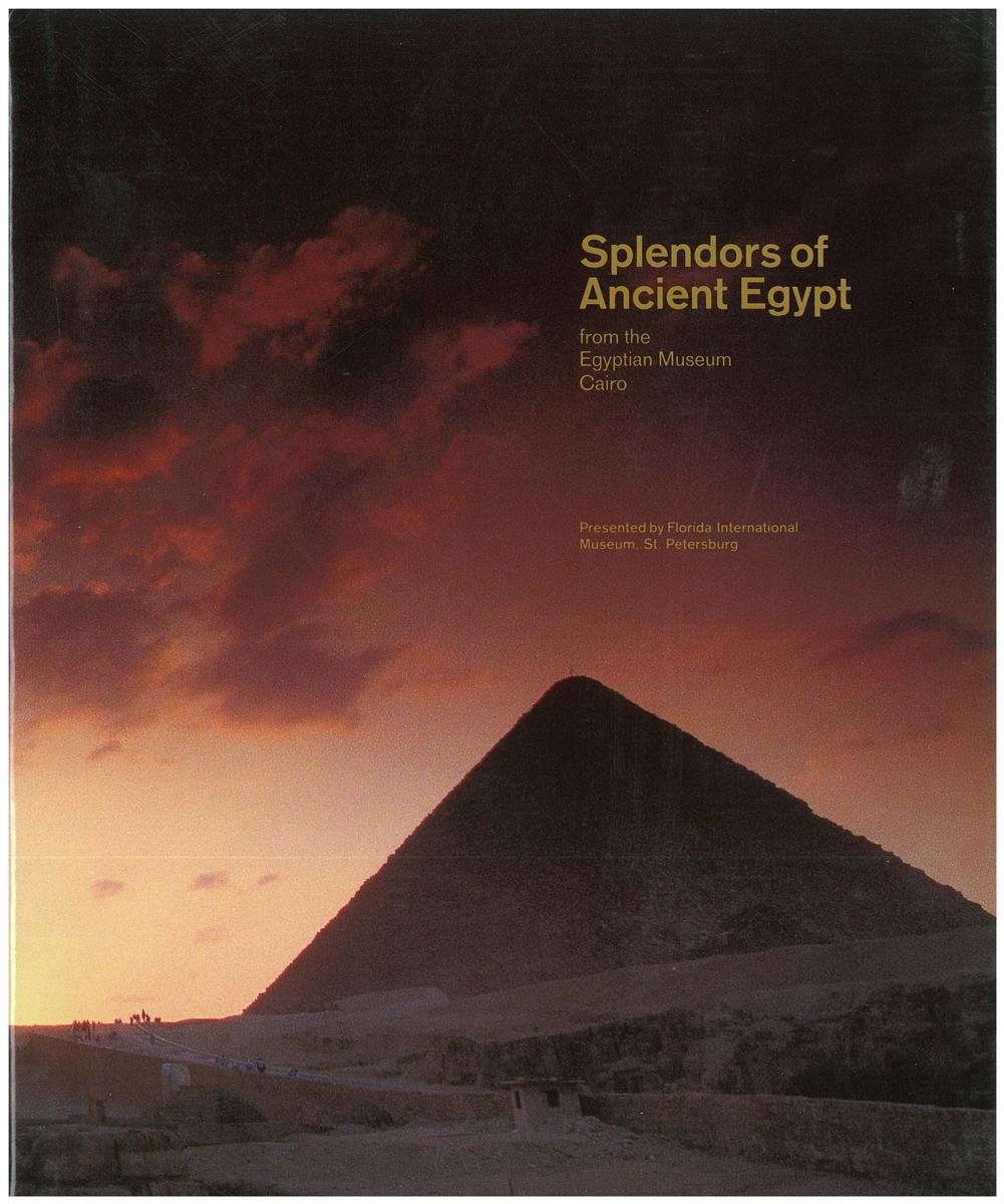 Splendors of ancient Egypt : from the Egyptian Museum, Cairo / written and compiled by Dr. Robert S. Bianchi ; presented by Florida International Museum, St. Petersburg cover
