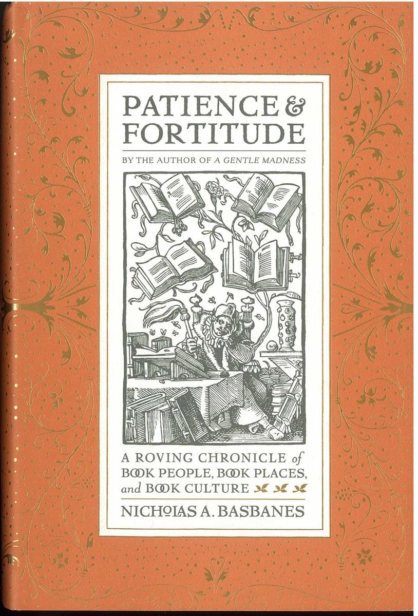 Patience and fortitude : a roving chronicle of book people, book places and book culture / Nicholas A. Basbanes cover