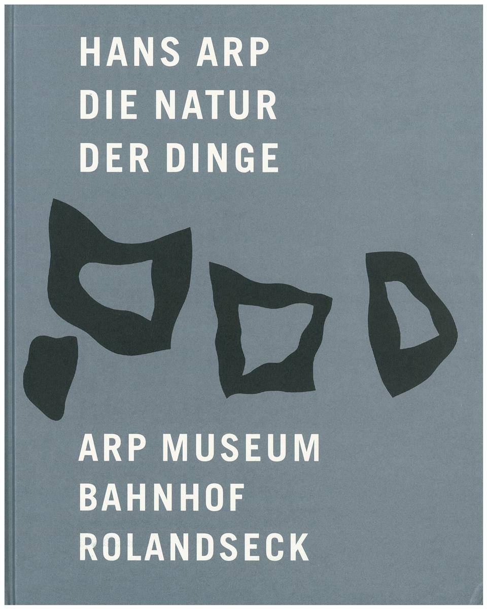 Hans Arp : die natur der dinge / edited by Klaus Gallwitz cover