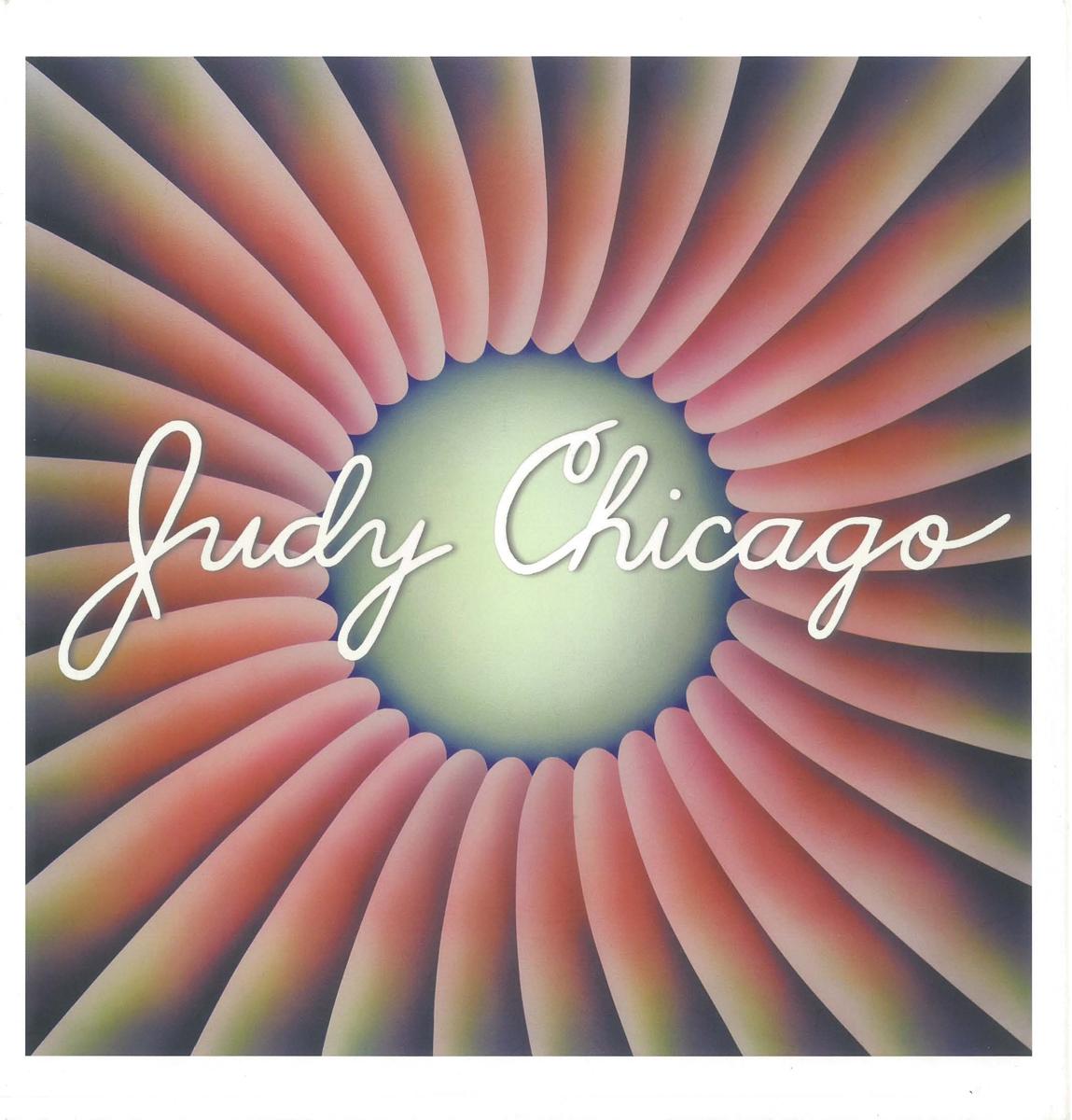 Judy Chicago / edited by Elizabeth A. Sackler ; [by] Lucy Lippard, Edward Lucie-Smith, Viki D. Thompson Wylder ; photography by Donald Woodman cover