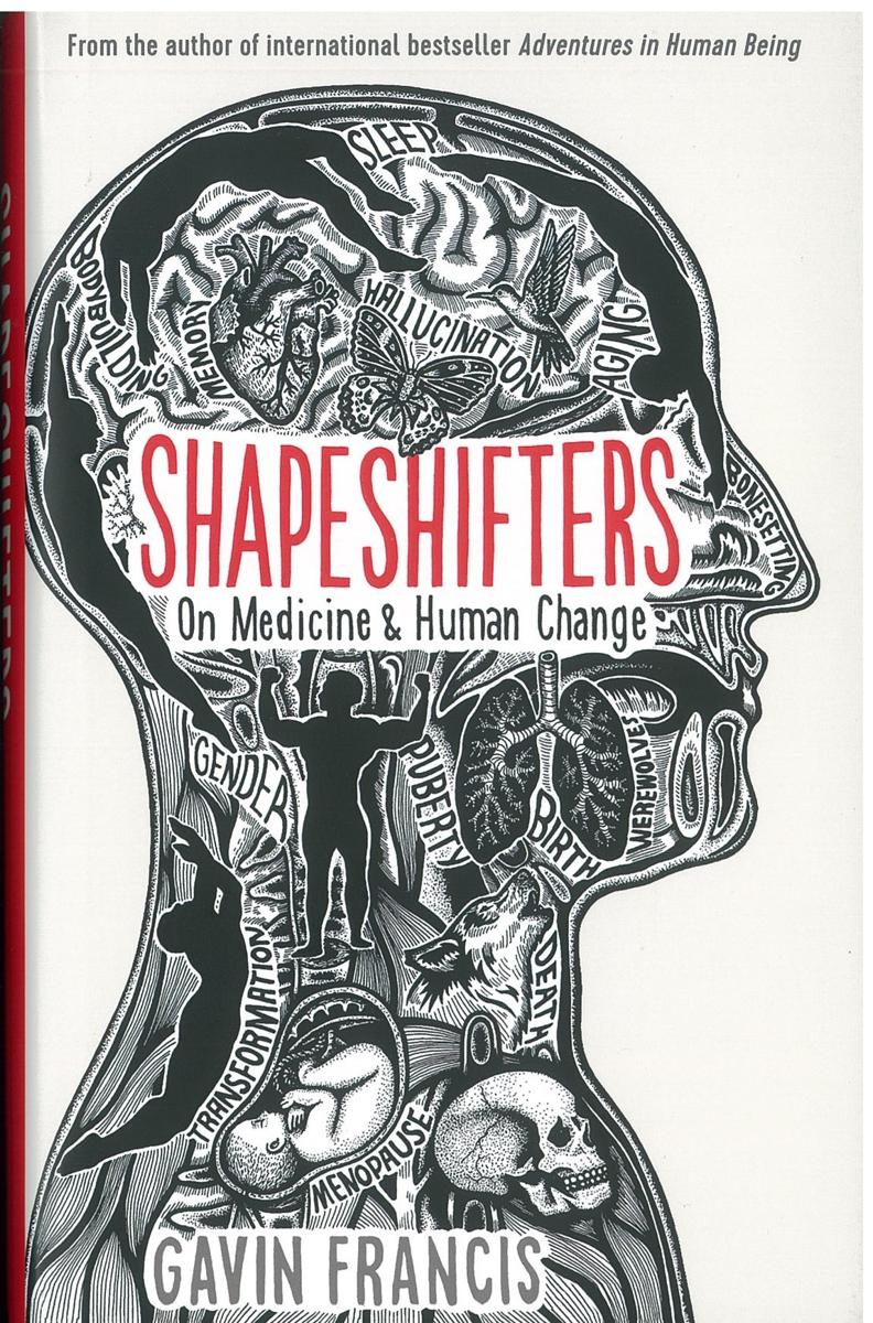 Shapeshifters : on medicine and human change / Gavin Francis cover