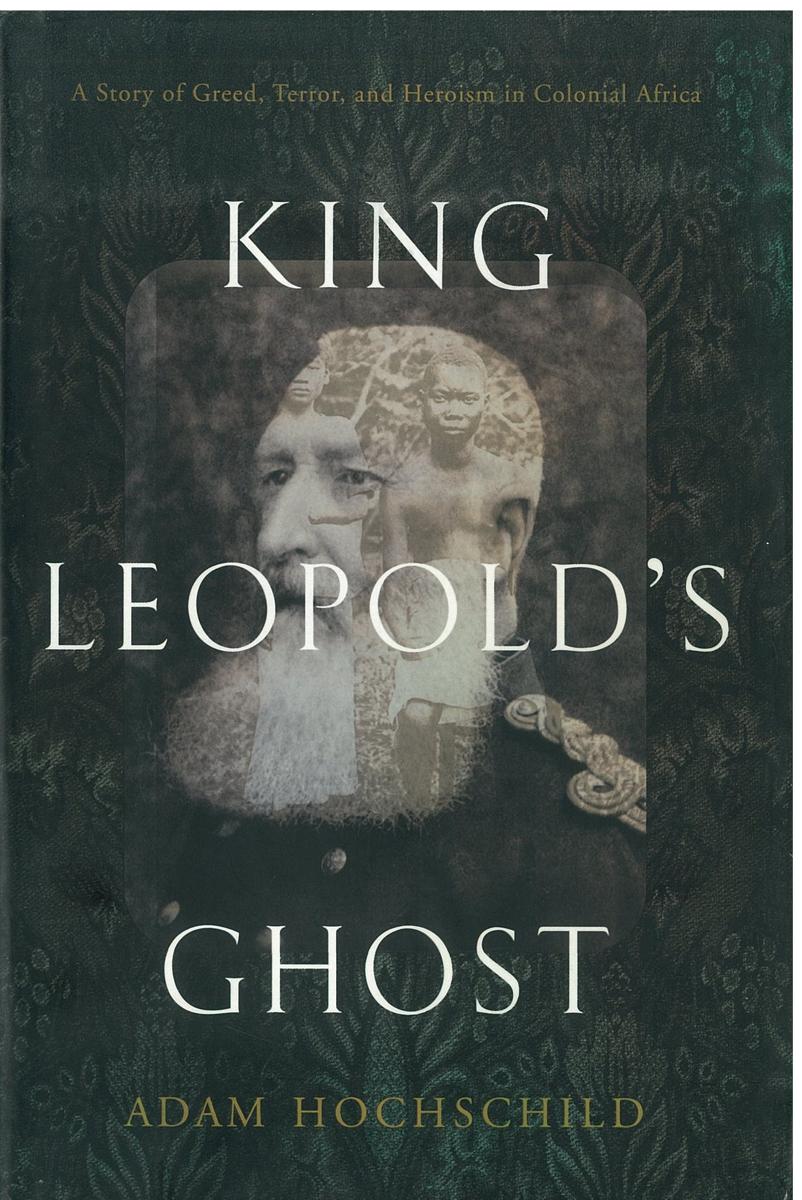 King Leopold's ghost : a story of greed, terror, and heroism in colonial Africa / Adam Hochschild cover
