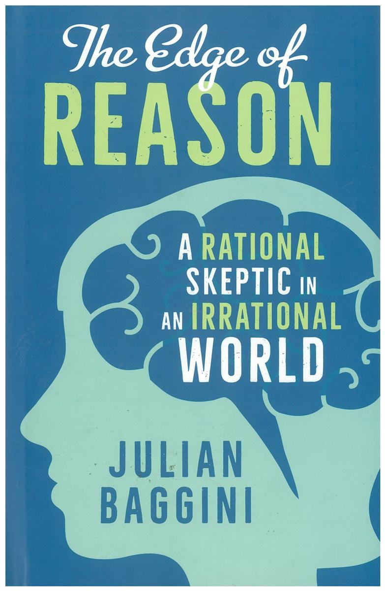 The edge of reason : a rational skeptic in an irrational world / Julian Baggini cover