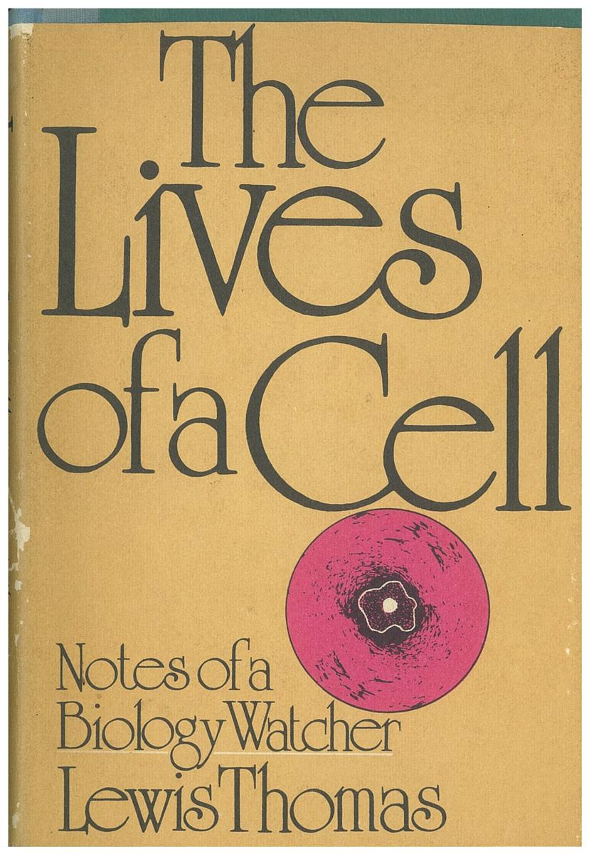 The lives of a cell : notes of a biology watcher / Lewis Thomas cover