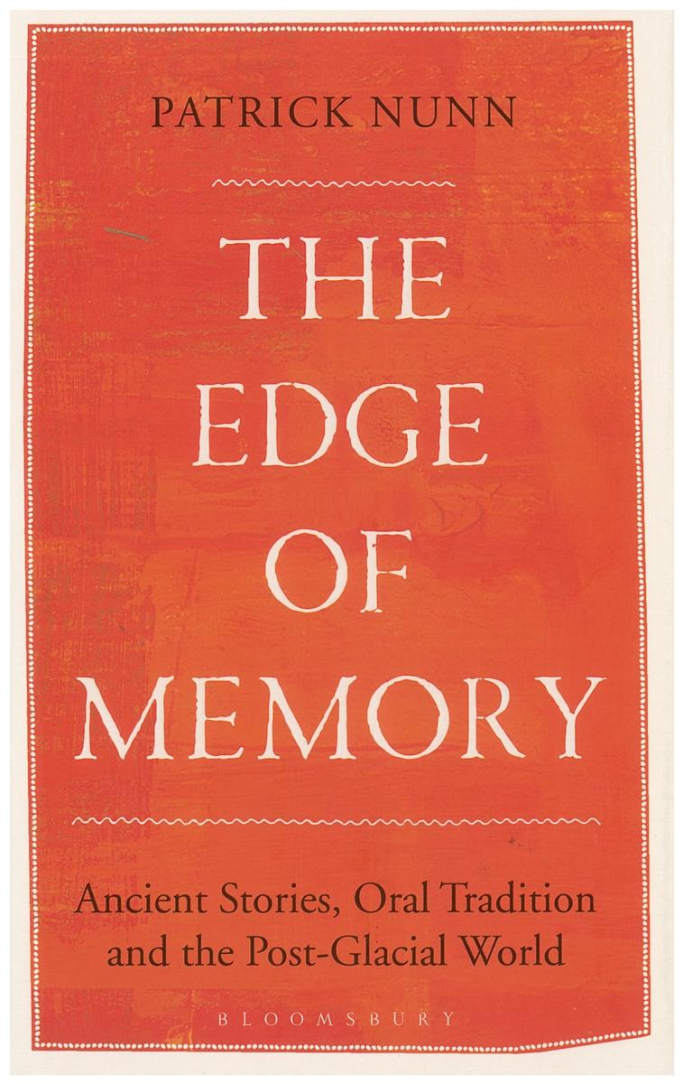 The edge of memory : ancient stories, oral tradition and the post-glacial world / Patrick Nunn cover
