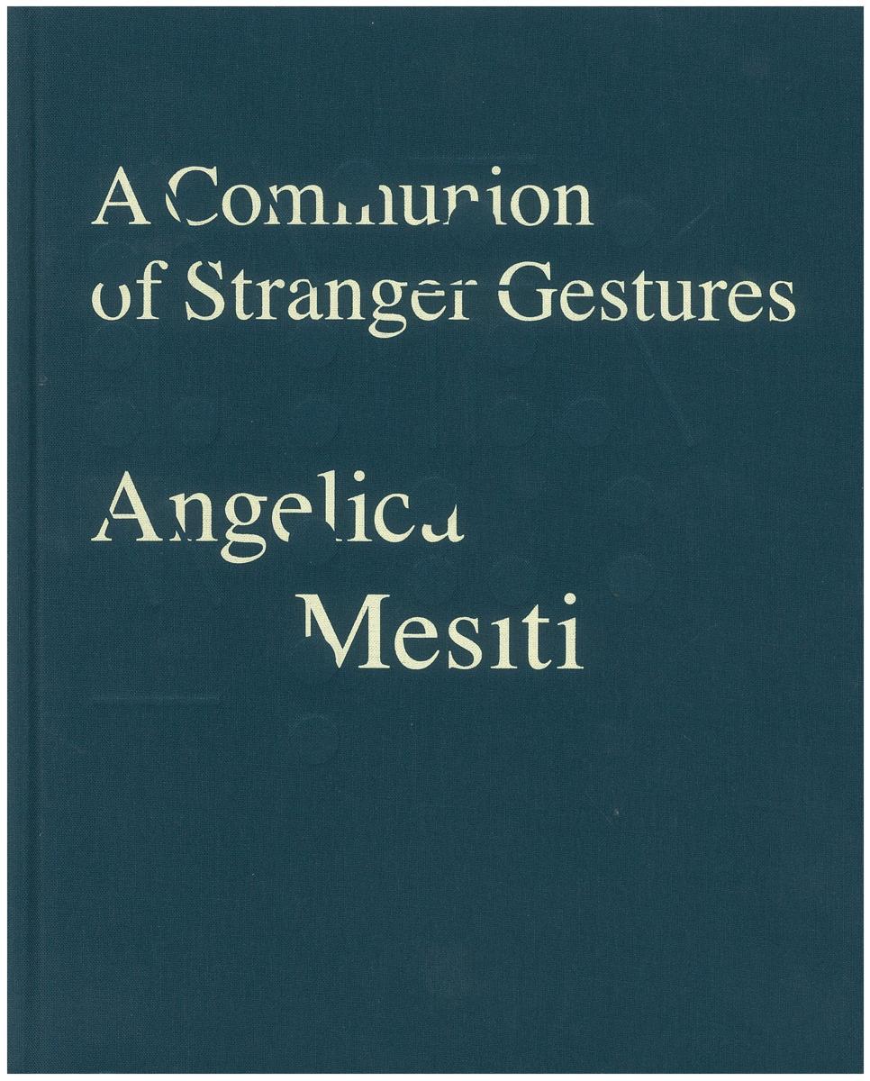 A communion of stranger gestures / Angelica Mesiti cover
