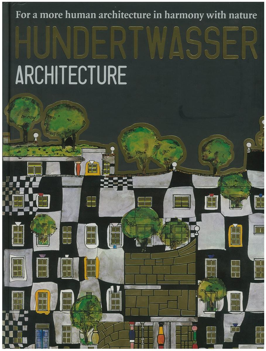Hundertwasser architecture : for a more human architecture in harmony with nature / edited and designed by Angelika Taschen cover