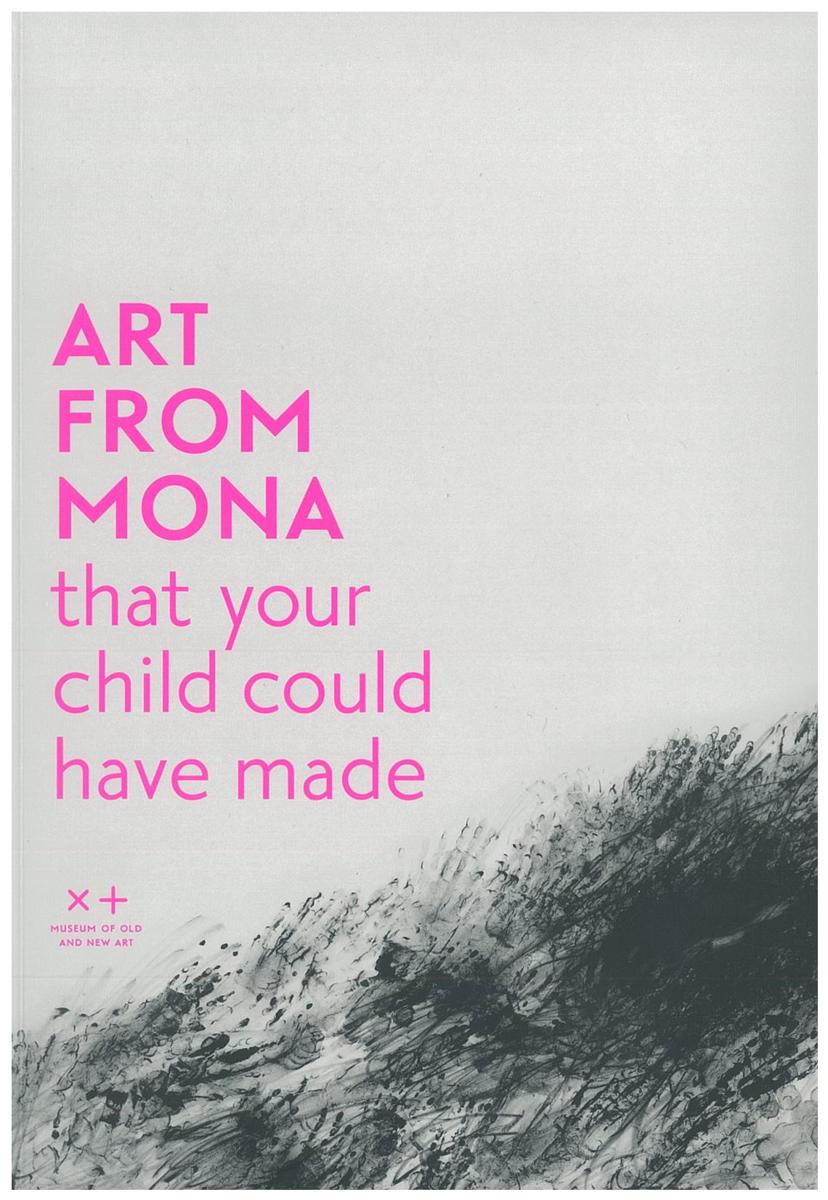 Art from Mona that your child could have made / Museum of Old and New Art cover