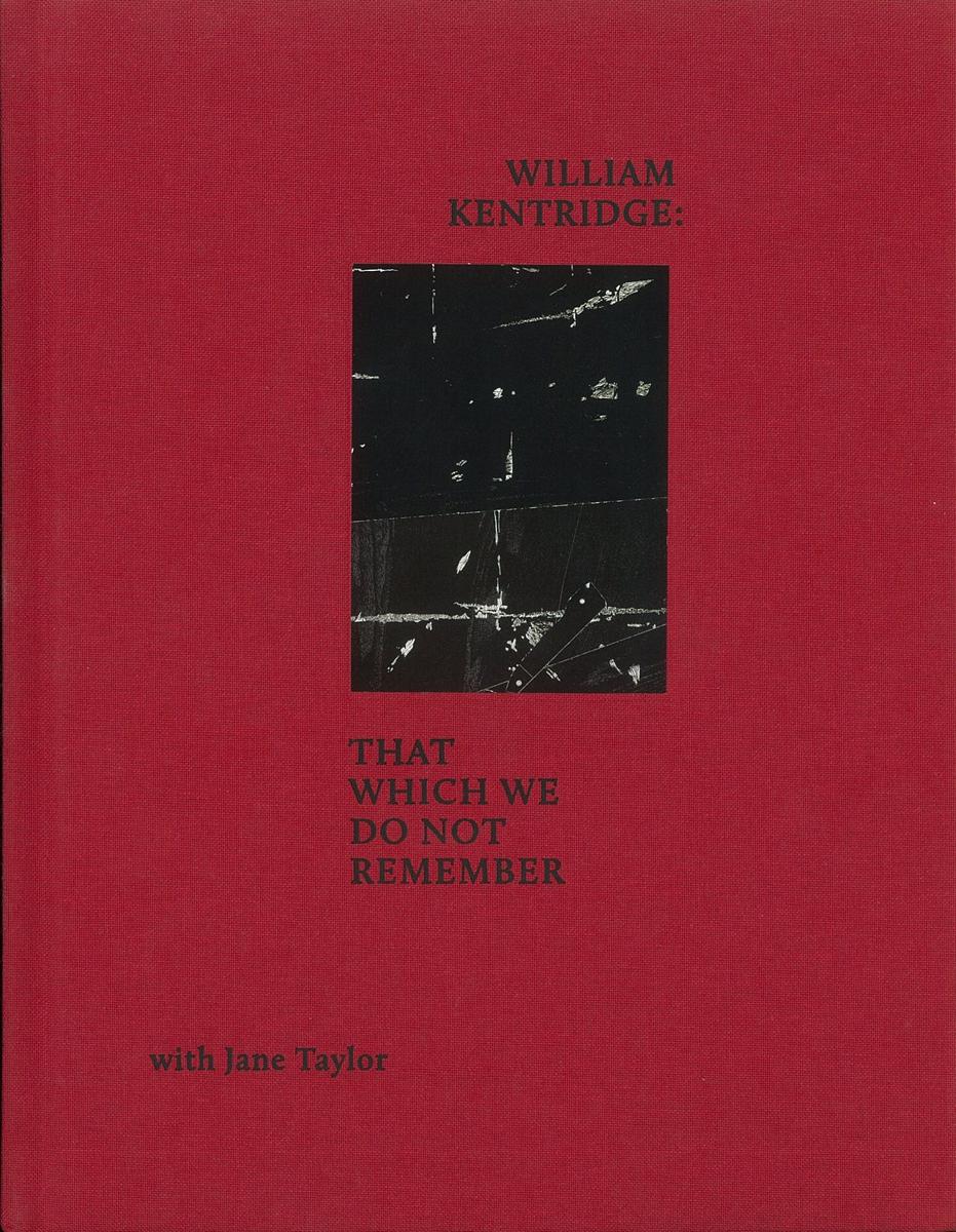 William Kentridge : that which we do not remember / with Jane Taylor cover
