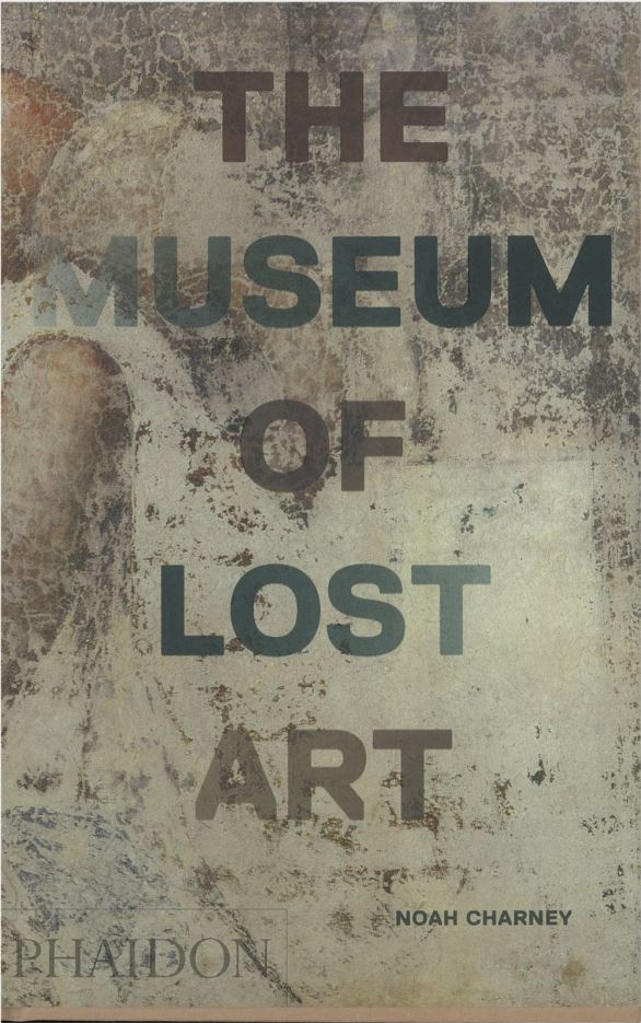 The museum of lost art / Noah Charney cover