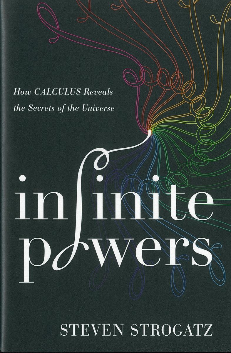 Infinite powers : how calculus reveals the secrets of the universe / Steven Strogatz cover