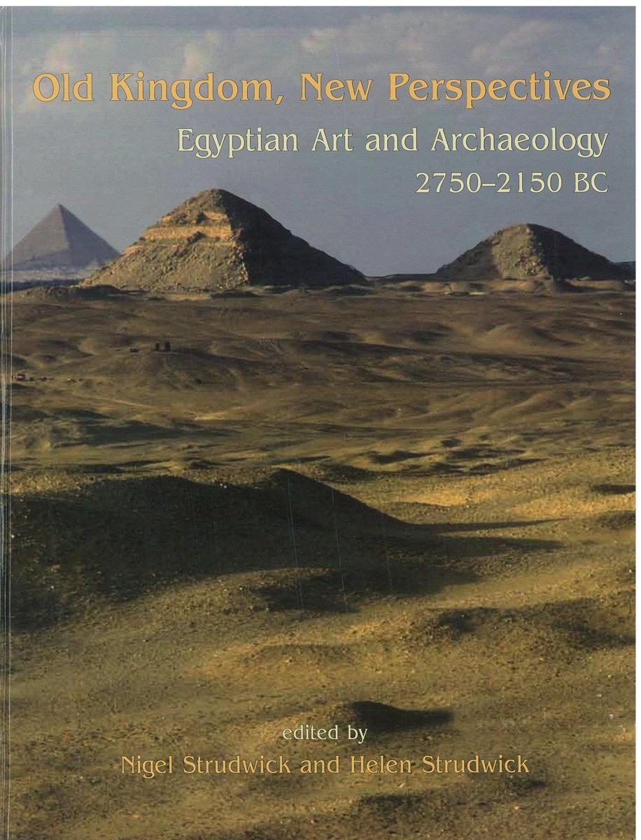 Old Kingdom, new perspectives : Egyptian art and archaeology 2750-2150 BC / edited by Nigel Strudwick and Helen Strudwick cover