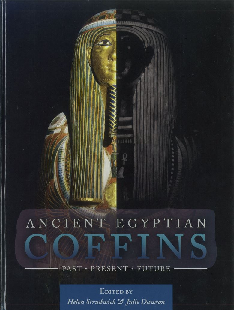 Ancient Egyptian coffins : past, present, future / edited by Helen Strudwick and Julie Dawson cover