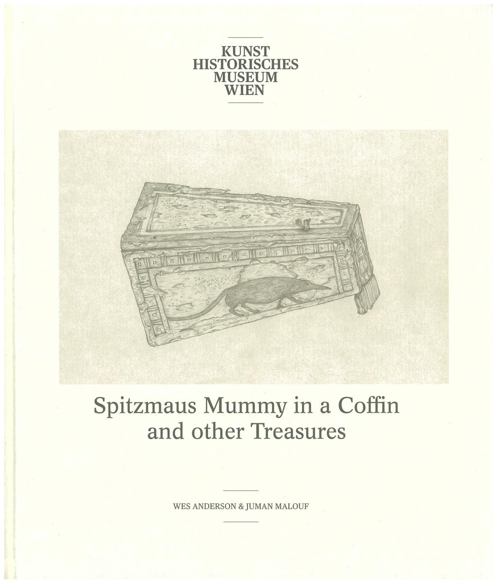Spitzmaus Mummy in a coffin and other treasures / Wes Anderson & Juman Malouf ; edited by Sabine Haag and Jasper Sharp cover