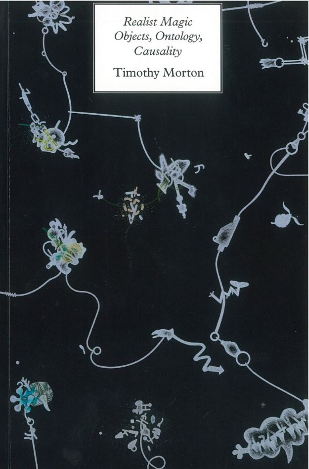 Realist magic : objects, ontology, causality /​ Timothy Morton cover
