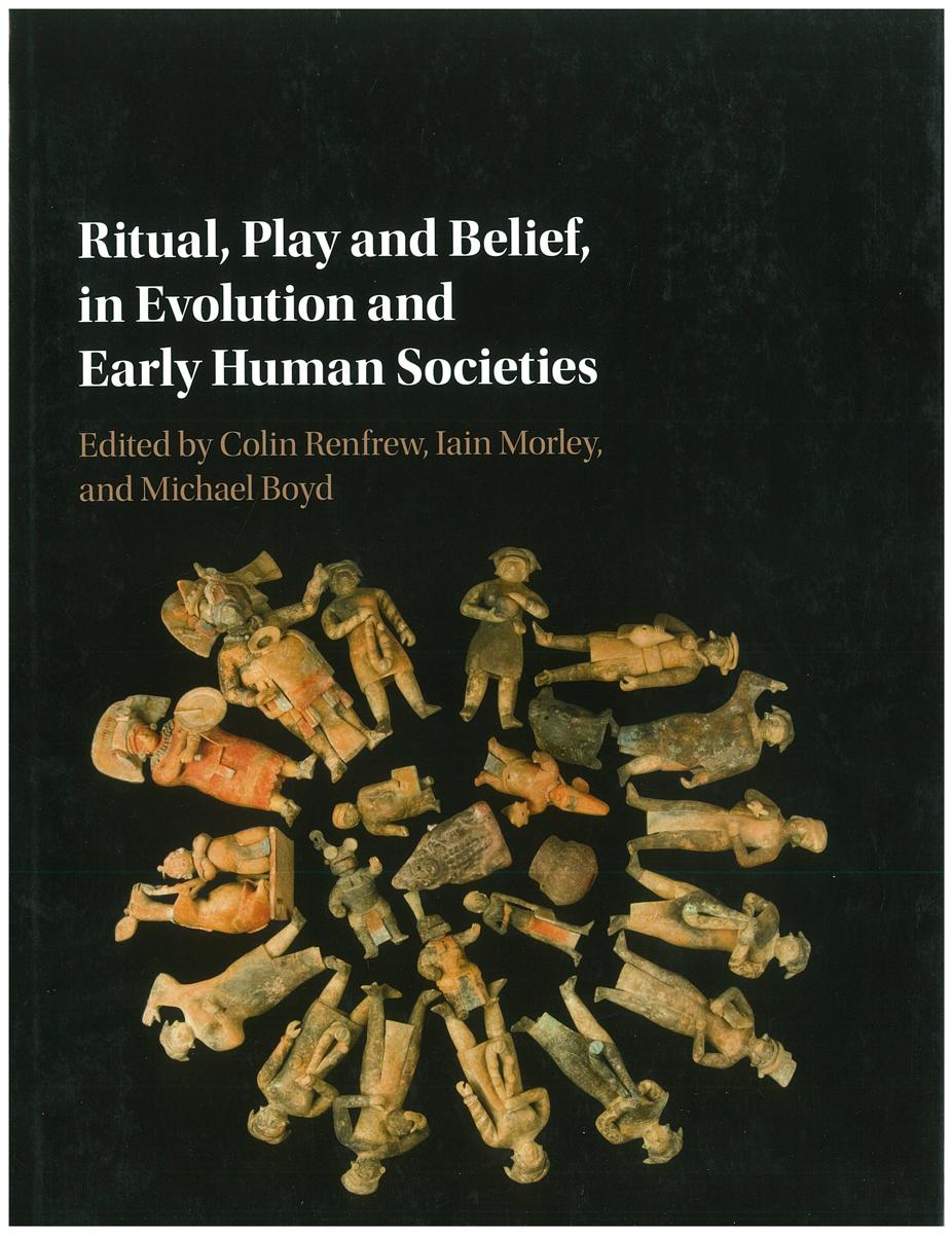 Ritual, play and belief, in evolution and early human societies / edited by Colin Renfrew, Iain Morley, Michael Boyd cover