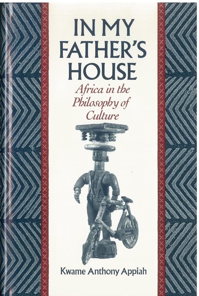 In my father's house : Africa in the philosophy of culture / Kwame Anthony Appiah cover