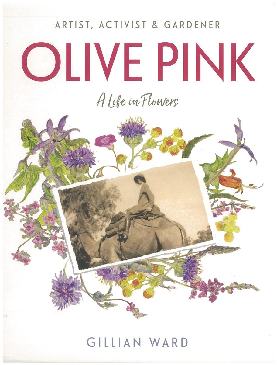 Olive Pink : artist, activist &​ gardener : a life in flowers / Gillian Ward cover