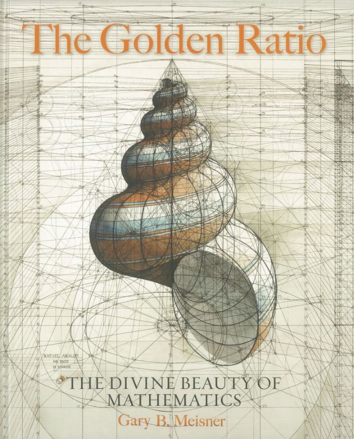The golden ratio : the divine beauty of mathematics / Gary B. Meisner cover