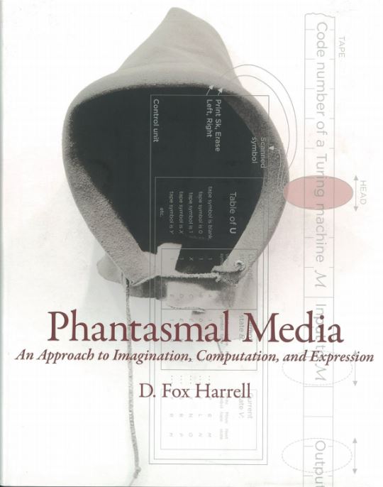 Phantasmal media : an approach to imagination, computation, and expression / D. Fox Harrell cover