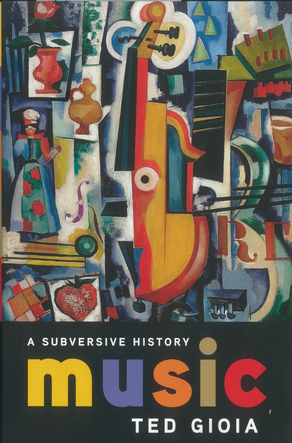 Music : a subversive history / Ted Gioia cover